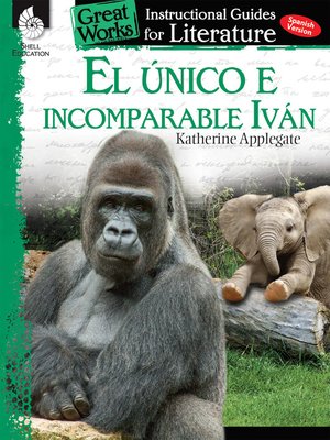 cover image of El Único e incomparable Iván: Instructional Guides for Literatur